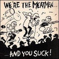 Meatmen - We're The Meatmen And You Suck