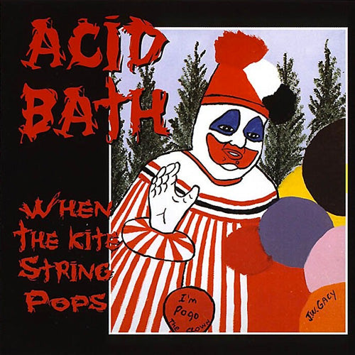 Acid Bath - When the Kite String Pops