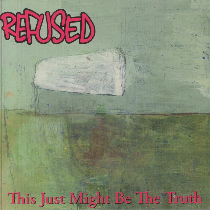 Refused - This Just Might Be The Truth