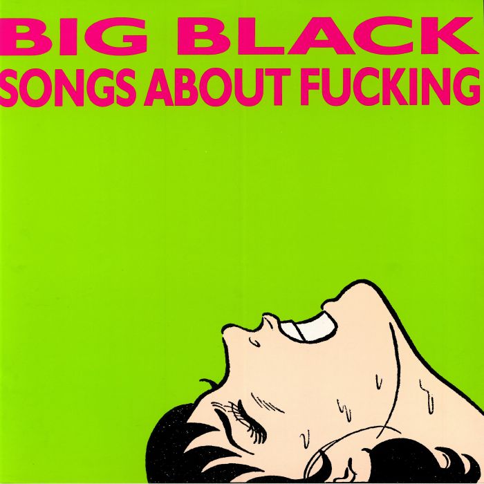 Big Black - Songs About Fucking