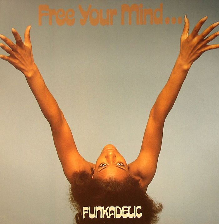 Funkadelic - Free Your Mind....And Your Ass Will Follow