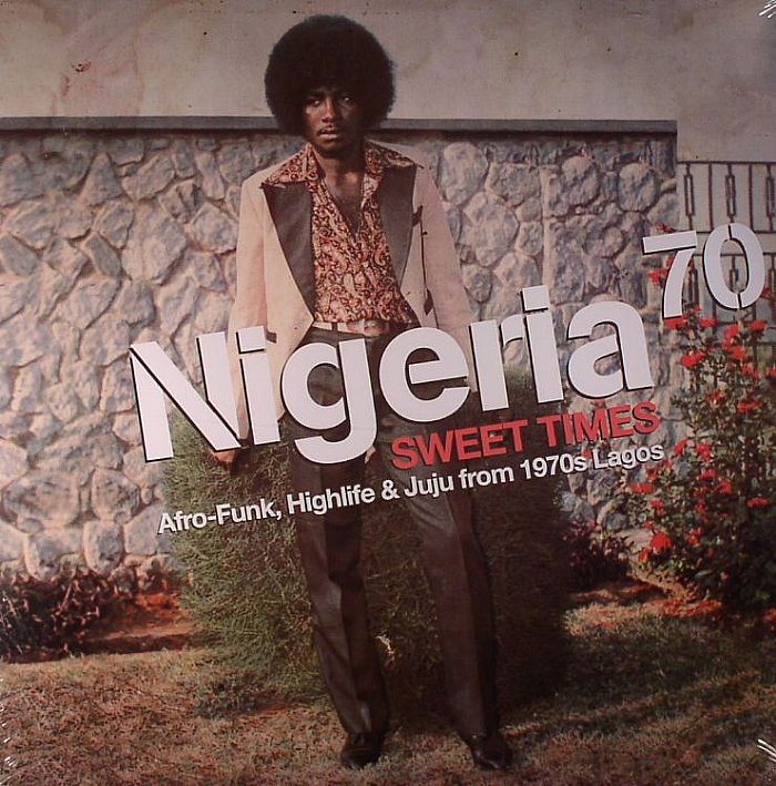Various - Nigeria 70: Sweet Times Afro Funk Highlife & Juju From 1970s Lagos