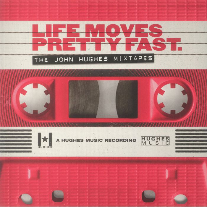 Various - Life Moves Pretty Fast - The John Hughes Mixtape