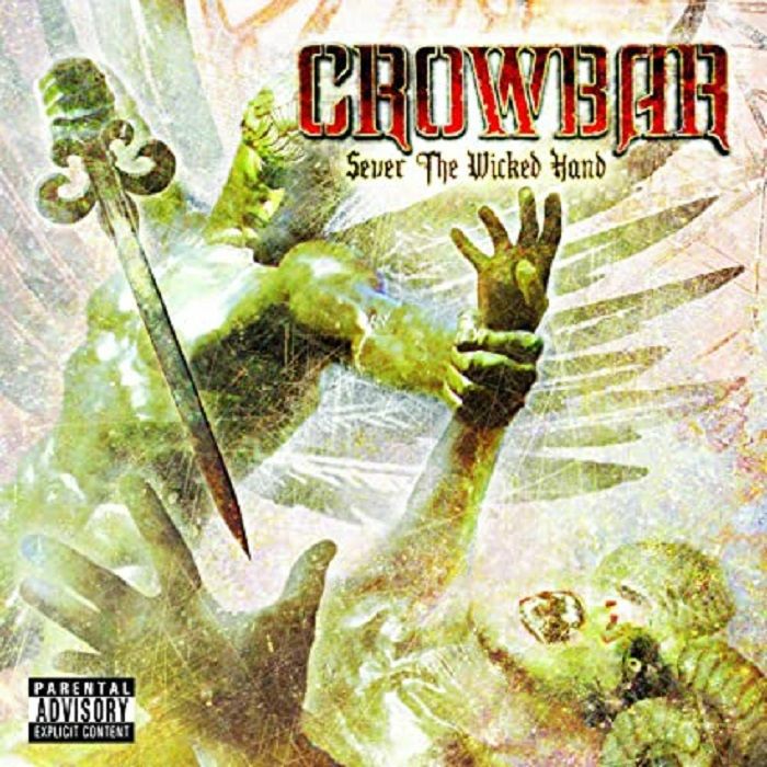 Crowbar - Sever the Wicked Hand