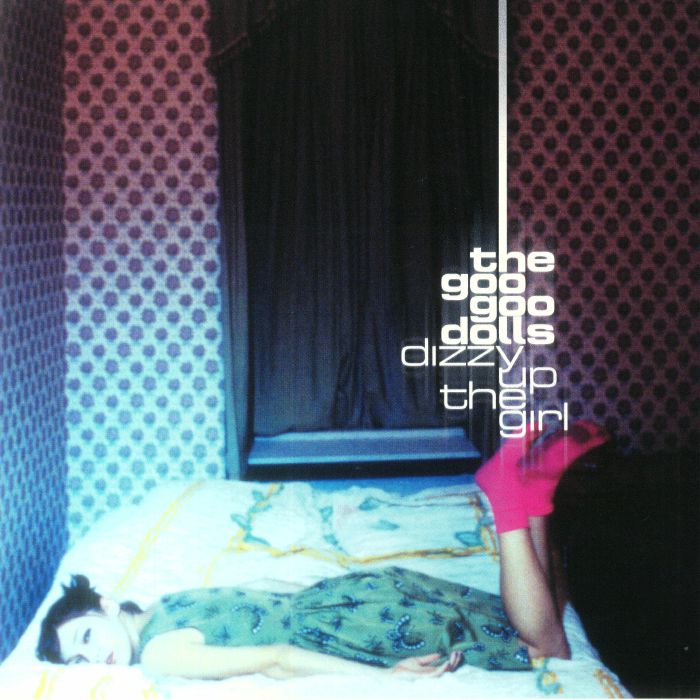Goo Goo Dolls - Dizzy Up The Girl